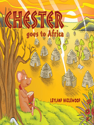 cover image of Chester Goes to Africa